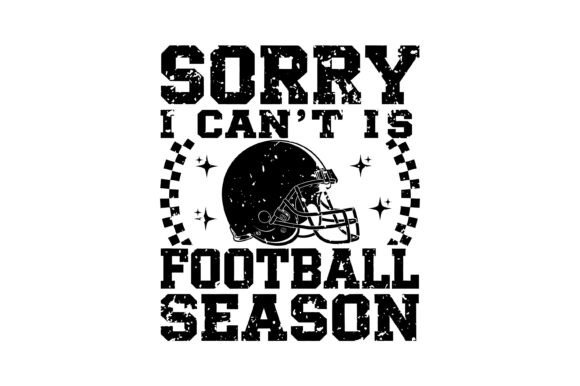 Sorry Can’t Football Season SVG and Design Contents